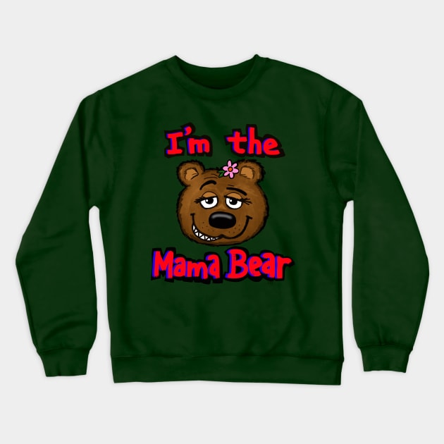 I'm the mama Bear Crewneck Sweatshirt by wolfmanjaq